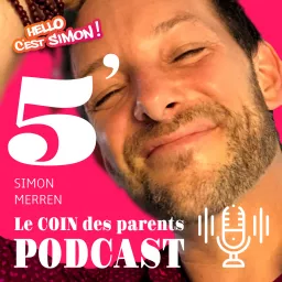 5' - le coin des parents - un podcast 