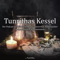 Tunrithas Kessel - heimische Magie, Zaunreiten, Runenzauber und nordischer Schamanismus Podcast artwork