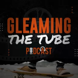 Gleaming The Tube Podcast artwork