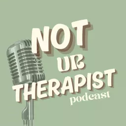 Not Ur Therapist Podcast artwork