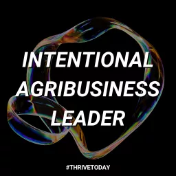The Intentional Agribusiness Leader Podcast artwork