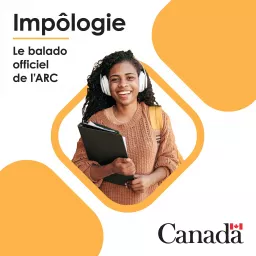 Impôlogie – Le balado officiel de l'Agence du revenu du Canada Podcast artwork