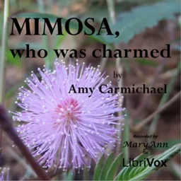 Mimosa, Who Was Charmed by Amy Wilson Carmichael