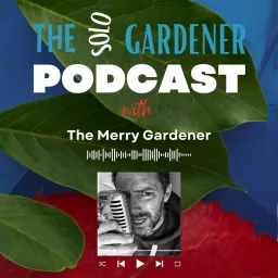 The Solo Gardener Podcast