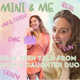 Mini & Me (TEEN & MOM ADVICE TALK) Podcast artwork