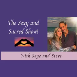 The Sexy and Sacred Show! With Sage and Steve Podcast artwork