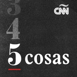 CNN 5 Cosas Podcast artwork