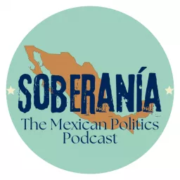 Soberanía: The Mexican Politics Podcast artwork