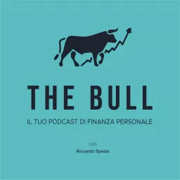 The Bull - Il tuo podcast di finanza personale artwork
