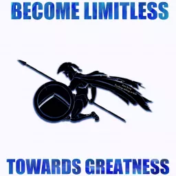 Become Limitless, Towards Greatness: Explore the Possibilities of Your Limitless Potential Podcast artwork