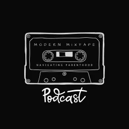 Modern Mixtape: Navigating Parenthood