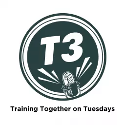T3 (Training Together on Tuesdays) Podcast artwork