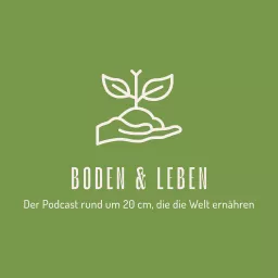 Boden & Leben - Der Podcast rund um 20 cm, die die Welt ernähren!