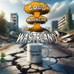 Good Morning Wasteland! Podcast artwork