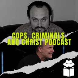 Cops, Criminals, and Christ Podcast artwork