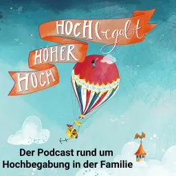 Hoch höher hochbegabt - Der Podcast rund um Hochbegabung in der Familie