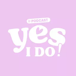 Yes, I Do ! - le podcast qui t'emporte au coeur des histoires d'amour