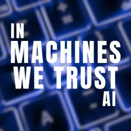 In Machines We Trust AI Podcast artwork