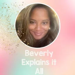 Beverly Explains It All Podcast artwork