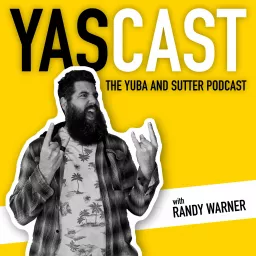 The YaS Cast: Yuba and Sutter Podcast artwork