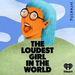 The Loudest Girl in the World Podcast artwork