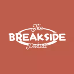 The BreakSide Podcast