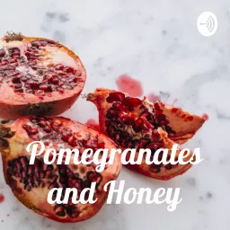 Pomegranates and Honey Podcast artwork
