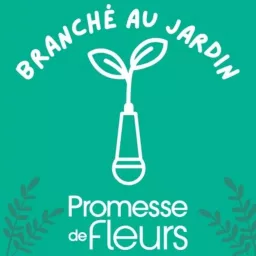 Branché au jardin : le podcast de Promesse de Fleurs sur le jardinage, la biodiversité et la nature.