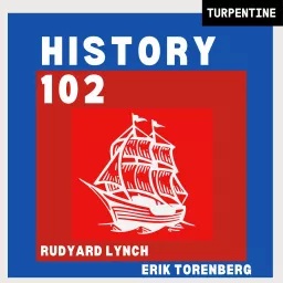 History 102 with WhatifAltHist's Rudyard Lynch and Erik Torenberg