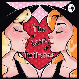 The Love Twitches Podcast artwork