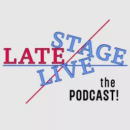 Late Stage Live: The Podcast artwork
