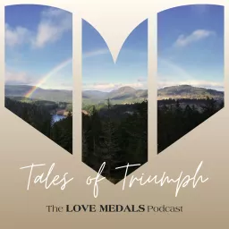 Tales of Triumph, The Love Medals Podcast artwork