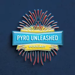 Pyro Unleashed Podcast artwork
