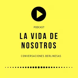 La Vida de Nosotros Podcast artwork