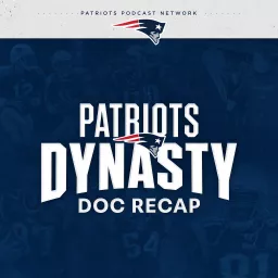Patriots Dynasty Doc Recap Podcast artwork