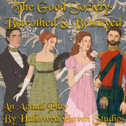 Betrothed and Betrayed: A Good Society Actual Play Podcast artwork
