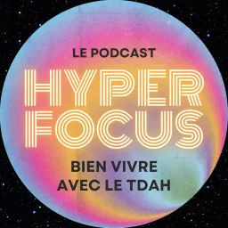 Hyperfocus : Bien Vivre avec le TDAH