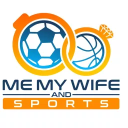 Me, My Wife, and Sports Podcast artwork