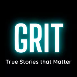 Grit: True Stories That Matter Podcast artwork