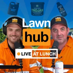 Lawnhub Live at Lunch Podcast artwork