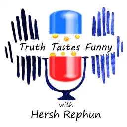 Truth Tastes Funny with Hersh Rephun Podcast artwork