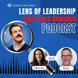 Lens of Leadership: A Ted Lasso Rewatch Podcast artwork