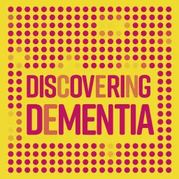 Discovering Dementia Podcast artwork
