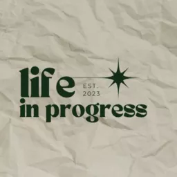 Life In Progress Podcast artwork