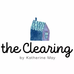 The Clearing by Katherine May Podcast