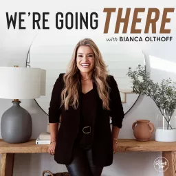 We're Going There with Bianca Olthoff Podcast artwork