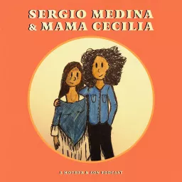 Sergio Medina & Mama Cecilia Podcast artwork