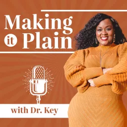 Making It Plain with Dr. Key Podcast artwork
