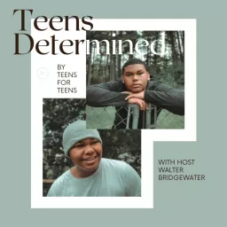 Teens Determined Podcast artwork