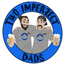 Two imperfect dads Podcast artwork